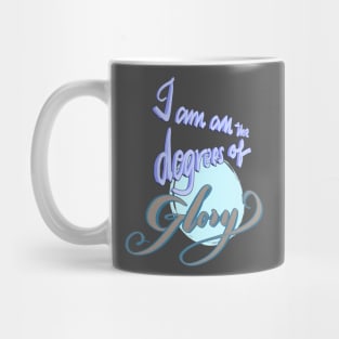 I am all the degrees of glory Mug